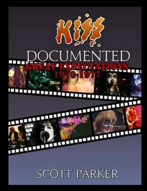 Kiss Documented Volume One de Scott Parker