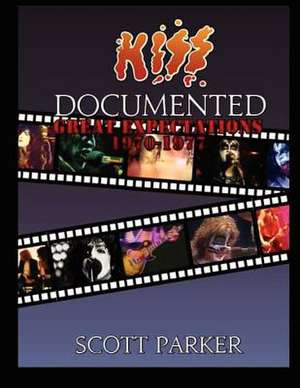 Kiss Documented Volume One de Scott Parker