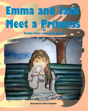 Emma and Jack Meet a Princess de Cynthia Taylor