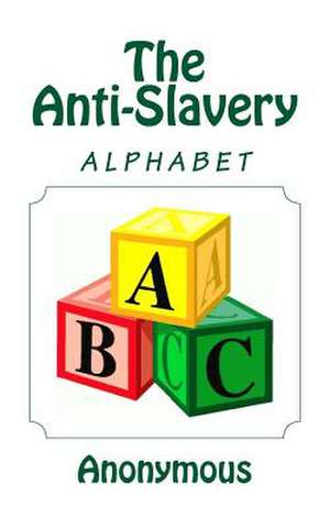 The Anti-Slavery Alphabet de Anonymous