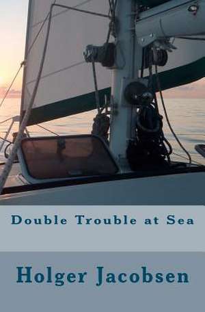 Double Trouble at Sea de Holger Jacobsen