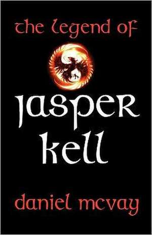 The Legend of Jasper Kell de Daniel McVay