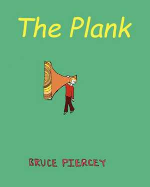 The Plank de Bruce W. Piercey