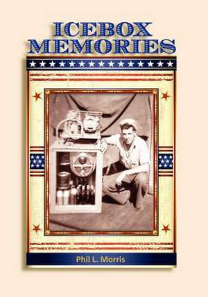 Icebox Memories de Phil L. Morris