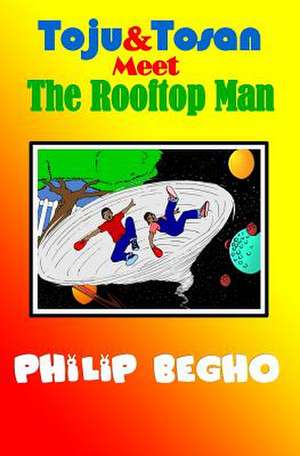 Toju & Tosan Meet the Rooftop Man de Philip Begho