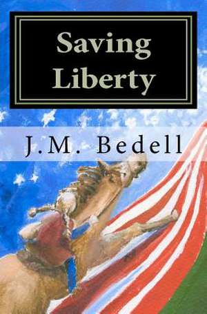 Saving Liberty de J. M. Bedell