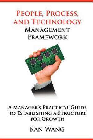 People, Process, and Technology Management Framework de Kan Wang