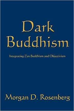 Dark Buddhism de MR Morgan D. Rosenberg