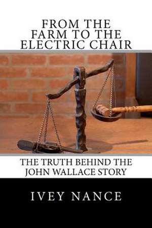 From the Farm to the Electric Chair de Ivey Nance