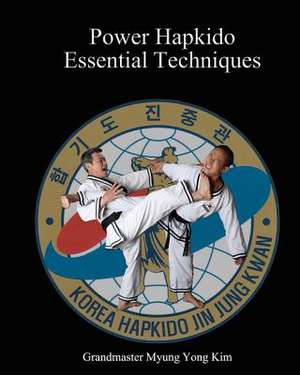 Power Hapkido Essential Techniques de Myung Yong Kim