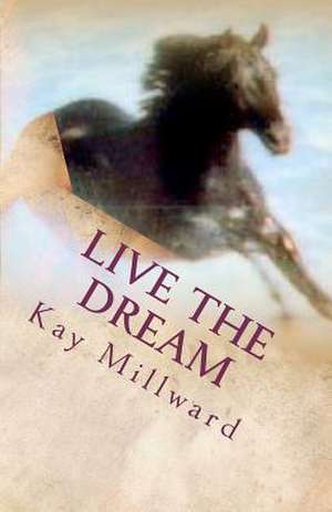 Live the Dream de Kay Millward