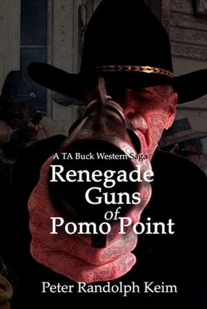 Renegade Guns of Pomo Point de Peter Randolph Keim