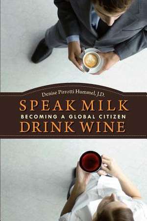 Speak Milk. Drink Wine de Denise Pirrotti Hummel J. D.