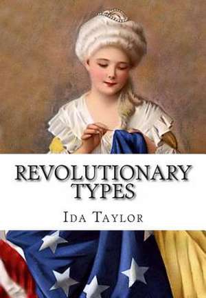 Revolutionary Types de Ida A. Taylor