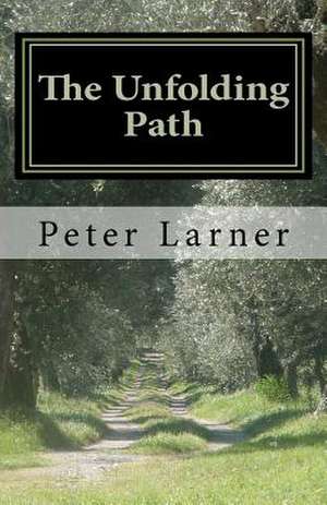 The Unfolding Path de Peter Larner