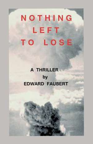 Nothing Left to Lose de MR Edward Faubert