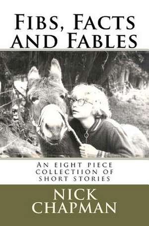 Fibs, Facts and Fables de Nick Chapman