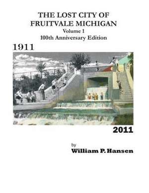 The Lost City of Fruitvale Michigan Volume1 100th Anniversary Edition de William Hansen