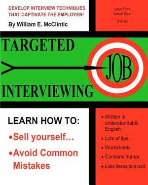 Targeted Job Interviewing de William E. McClintic