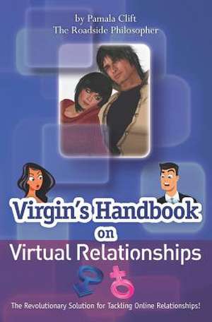 Virgin's Handbook on Virtual Relationships de Pamala Clift