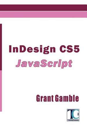 Indesign Cs5 JavaScript de Grant Gamble