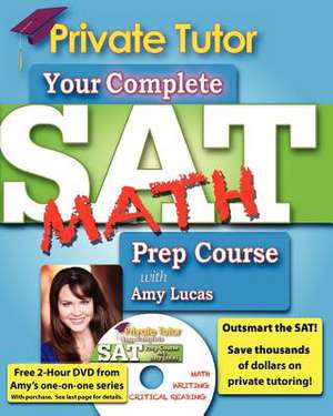 Private Tutor - Math Book - Complete SAT Prep Course de Amy Lucas