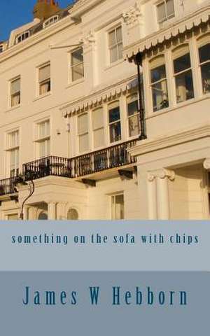 Something on the Sofa with Chips de James W. Hebborn