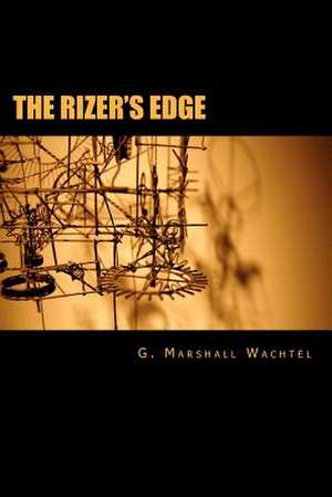 The Rizer's Edge de G. Marshall Wachtel