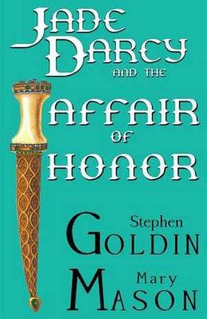 Jade Darcy and the Affair of Honor de Stephen Goldin