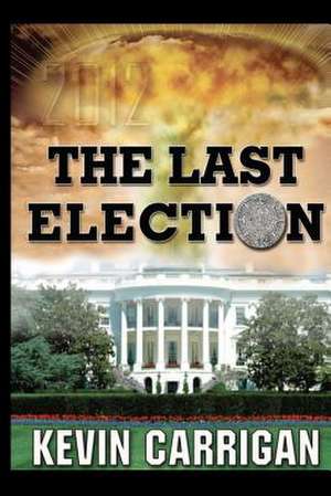 The Last Election de Kevin Carrigan