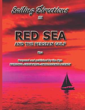 Sailing Directions 172 Red Sea and the Persian Gulf de N. G. A