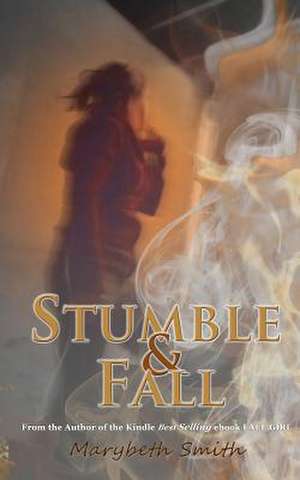 Stumble and Fall de Marybeth Smith