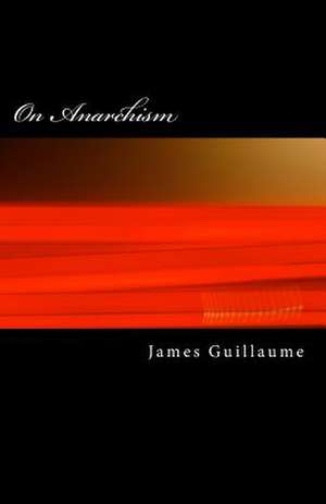 On Anarchism de James Guillaume