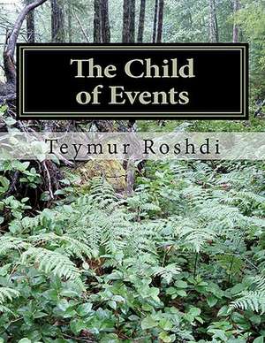 The Child of Events de Teymur Roshdi