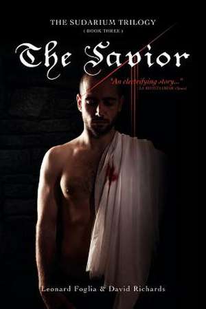 The Savior, the Sudarium Trilogy - Book Three de Leonard Foglia