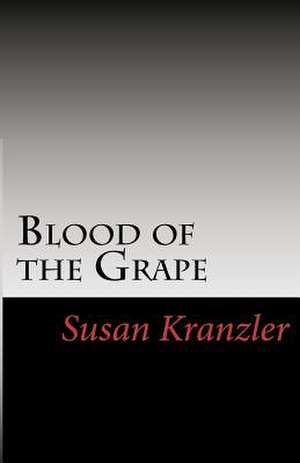 Blood of the Grape de Susan Kranzler