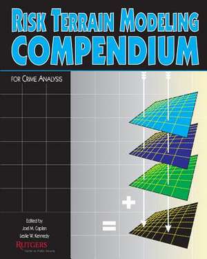 Risk Terrain Modeling Compendium de Joel M. Caplan