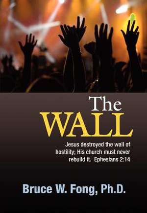 The Wall de Bruce W. Fong