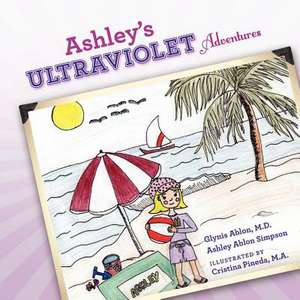 Ashley's Ultraviolet Adventures de Glynis Ablon