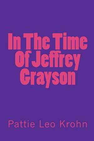 In the Time of Jeffrey Grayson de Pattie Leo Krohn