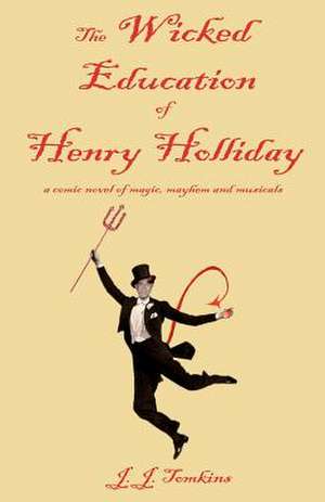 The Wicked Education of Henry Holliday de J. J. Tomkins