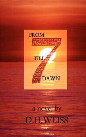 From Seven Till Dawn de D. H. Weiss