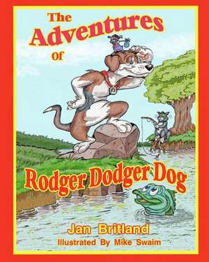 The Adventures of Rodger Dodger Dog de Jan Britland