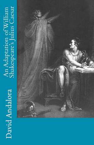 An Adaptation of William Shakespeare's Julius Caesar de David Andalora