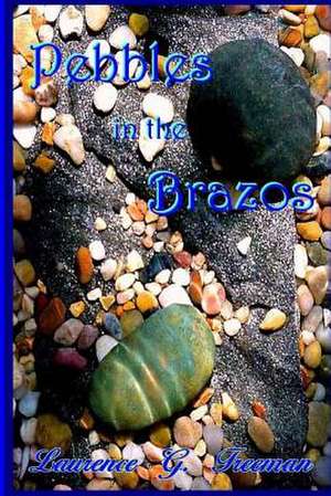 Pebbles in the Brazos de Laurence G. Freeman