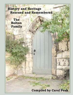 History and Heritage Rescued and Remembered, the Bolton Family de Carol Peak