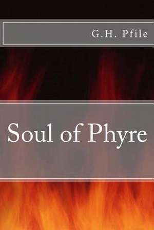 Soul of Phyre de G. H. Pfile