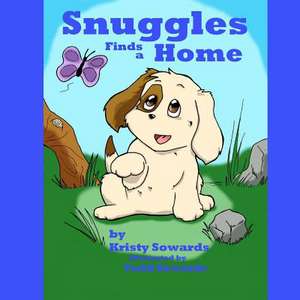 Snuggles Finds a Home de Kristy Sowards