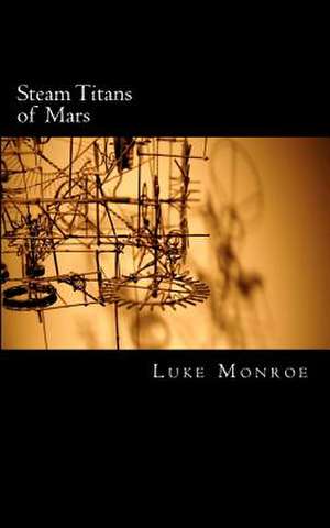 Steam Titans of Mars de Luke Monroe