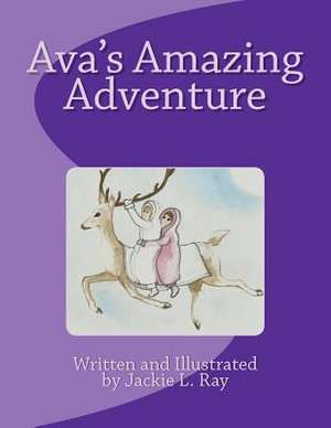 Ava's Amazing Adventure de Jackie L. Ray